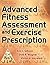 Advanced Fitness Assessment and Exercise Prescription