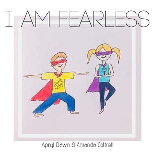 I am Fearless: A Yoga Story for Kids and Superheroes