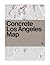 Concrete Los Angeles Map: Guide to Concrete and Brutalist Architecture in LA (Blue Crow Media Architecture Maps)