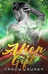 Alien Gift by Tracy Lauren
