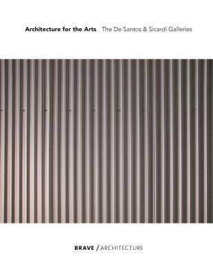 Architecture for the Arts: The De Santos & Sicardi Galleries BRAVE / ARCHITECTURE