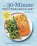 The 30-Minute Mediterranean Diet Cookbook: 101 Easy, Flavorful Recipes for Lifelong Health 