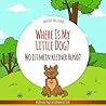 Where Is My Little Dog? - Wo ist mein kleiner Hund? by Ingo Blum