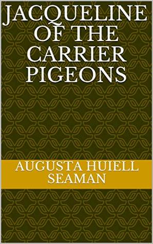 Jacqueline of the Carrier Pigeons (Kindle Edition)