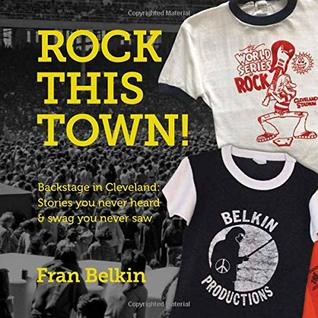 Rock This Town! Backstage in Cleveland: Stories you never heard & swag you never saw (Paperback)