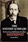 The Scenery of Dreams: The True Story of Robert Louis Stevenson's 'Kidnapped'