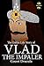 VLAD THE IMPALER: Dracula a...