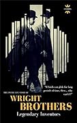 THE WRIGHT BROTHERS: Legendary inventors. The Entire Life Story
