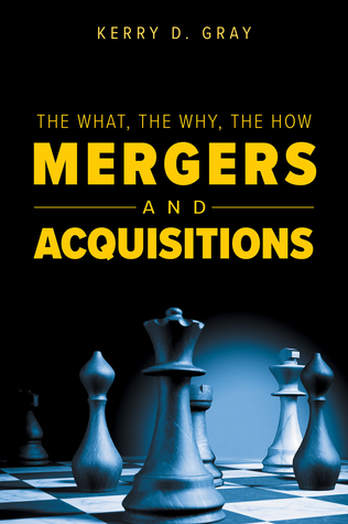 The What, The Why, The How - Mergers and Acquisitions (Kindle Edition)