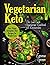 Vegetarian Keto: The Low Ca...