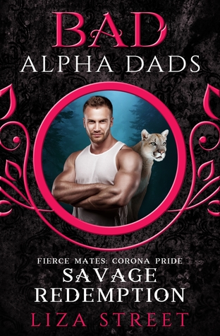 Savage Redemption (Bad Alpha Dads; Fierce Mates: Corona Pride #6)