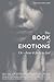 The Book of Emotions: Or ho...