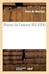 Poème de l'Amour by Anna de Noailles