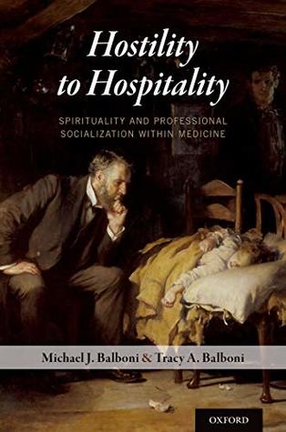 Hostility to Hospitality: Spirituality and Professional Socialization within Medicine (Kindle Edition)