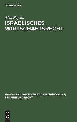 Israelisches Wirtschaftsrecht (Hand- und Lehrbücher zu Unternehmung, Steuern und Recht) (German Edition)