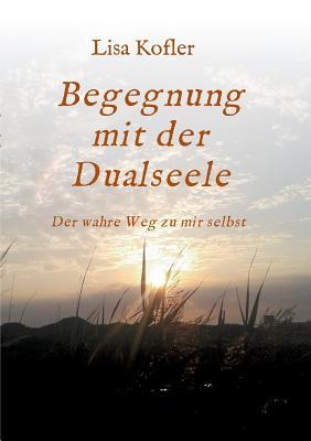 Begegnung mit der Dualseele (German Edition)