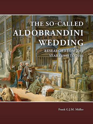 The So-Called Aldobrandini Wedding: Research from the Years 1990 to 2016