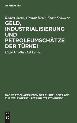 Geld, Industrialisierung und Petroleumschätze der Türkei (Das Wirtschaftsleben der Türkei: Beiträge zur Weltwirtschaft und Staatenkunde, 2) (German Edition)