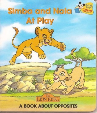 Simba and Nala At Play: A Book About Opposites (Baby's First Disney Books)
