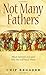 Not Many Fathers: What Apostles Are and Why We Still Need Them