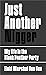 Just Another Nigger: My Lif...