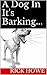 A Dog In It's Barking... by Rick Howe