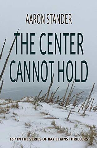 The Center Cannot Hold (Ray Elkins Mystery #10)