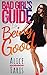 Bad Girl's Guide to Being Good by Alice Faris