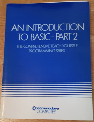 An Introduction to BASIC - Part 2: The Comprehensive Teach Yourself Programming Series