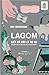 Lagom – Biết Đủ Mới Là Tự Do