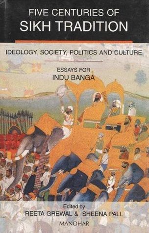 Five Centuries of Sikh Tradition: Ideology, Society Politics and Culture (Hardcover)
