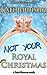 Not Your Royal Christmas (R...