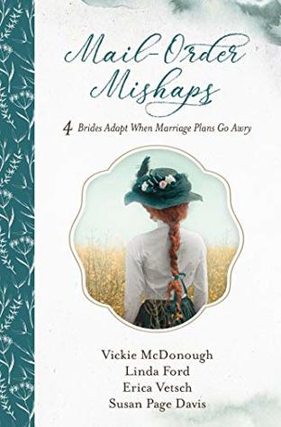 Mail-Order Mishaps: 4 Brides Adapt When Marriage Plans Go Awry (Kindle Edition)