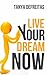 Live Your Dream Now
