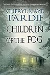Children of the Fog by Cheryl Kaye Tardif Children of the Fog by Cheryl Kaye Tardif