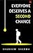 Everyone Deserves a Second ...