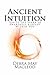 Ancient Intuition: Ignite the Spark of Awareness Already Within You