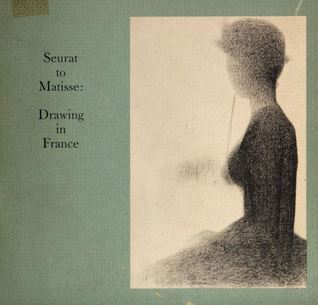 Seurat to Matisse: Drawing in France-Selections from the Collection of the Museum of Modern Art (Paperback)