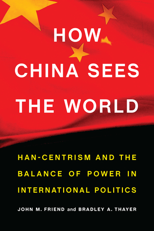 How China Sees the World: Han-Centrism and the Balance of Power in International Politics (Hardcover)