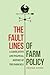 The Fault Lines of Farm Policy by Jonathan Coppess