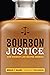 Bourbon Justice: How Whiske...