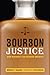 Bourbon Justice: How Whiskey Law Shaped America