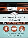 The Ultimate Guide for the Avid Indoorsman by John  Driver