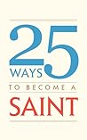25 Ways to Become a Saint