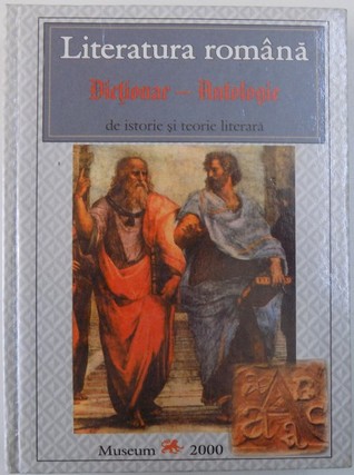 Literatura română: dicționar-antologie de istorie și teorie literară