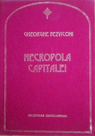 Necropola capitalei: Dicționar enciclopedic