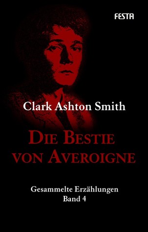 Die Bestie von Averoigne: Gesammelte Erzählungen 4 (Hardcover)