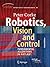 Robotics, Vision and Control: Fundamental Algorithms In MATLAB® Second, Completely Revised, Extended And Updated Edition