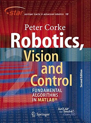 Robotics, Vision and Control: Fundamental Algorithms In MATLAB® Second, Completely Revised, Extended And Updated Edition (Paperback)