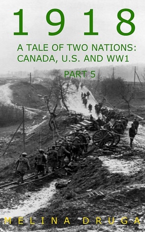 1918 (A Tale of Two Nations: Canada, U.S. and WW1 Part 5)
